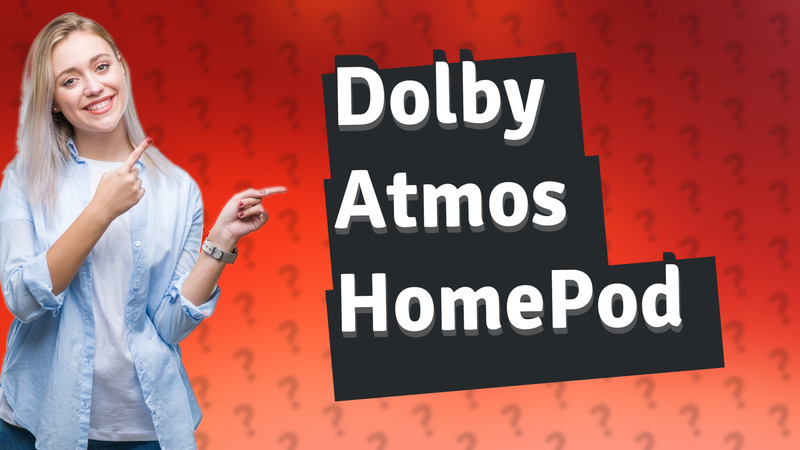 Dolby Atmos HomePod