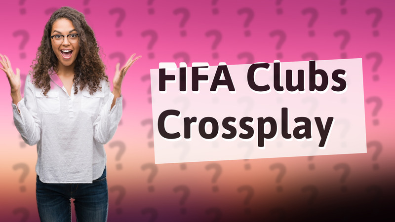 FIFA Clubs Crossplay