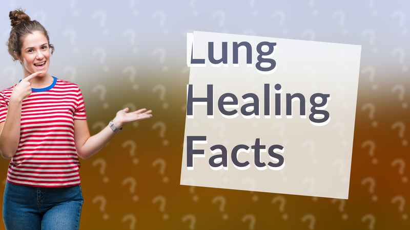 Lung Healing Facts
