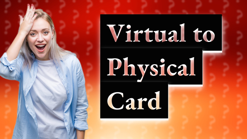 Virtual to Physical Card