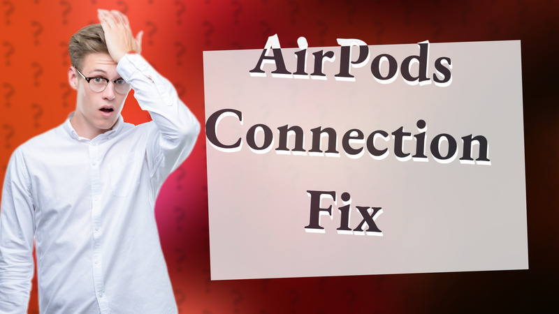 AirPods Connection Fix