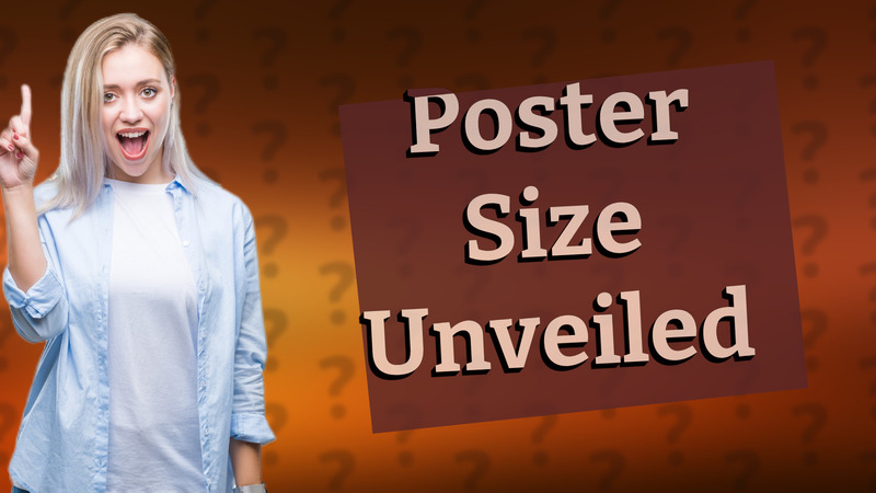 Poster Size Unveiled