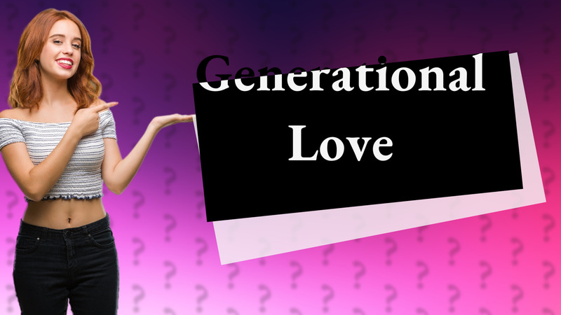 Generational Love