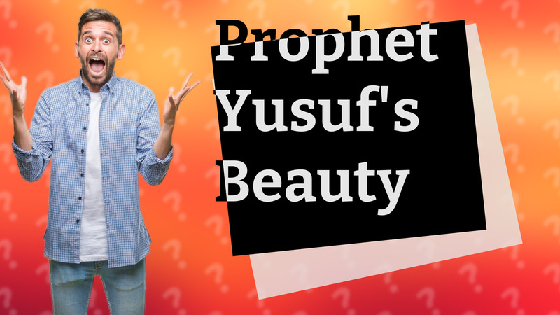 Prophet Yusuf's Beauty
