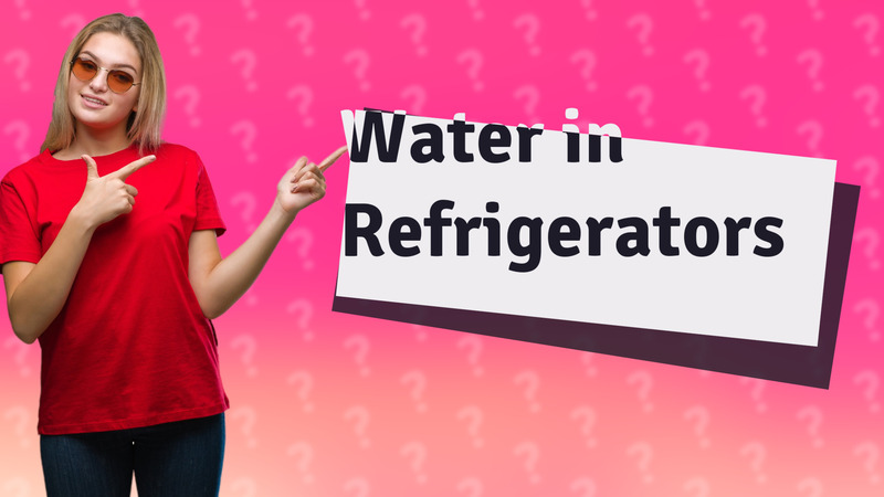 Water in Refrigerators