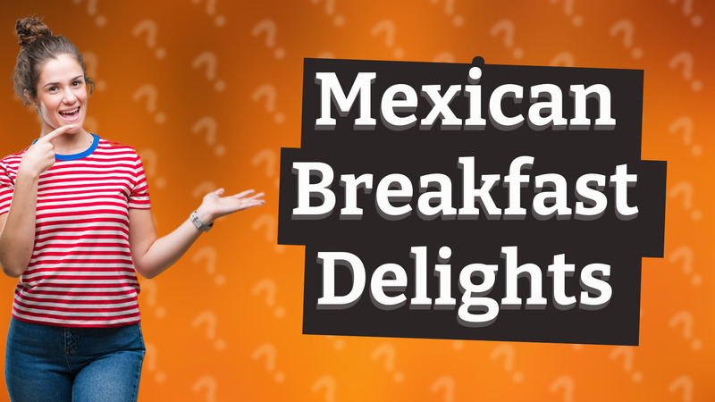 Mexican Breakfast Delights
