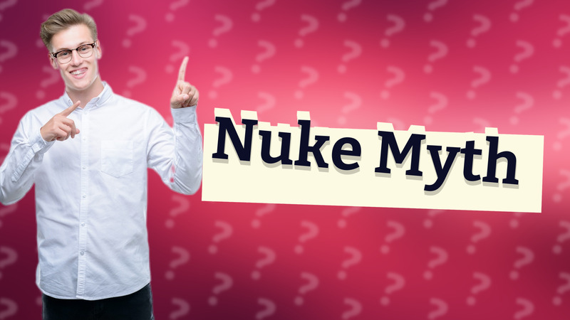 Nuke Myth