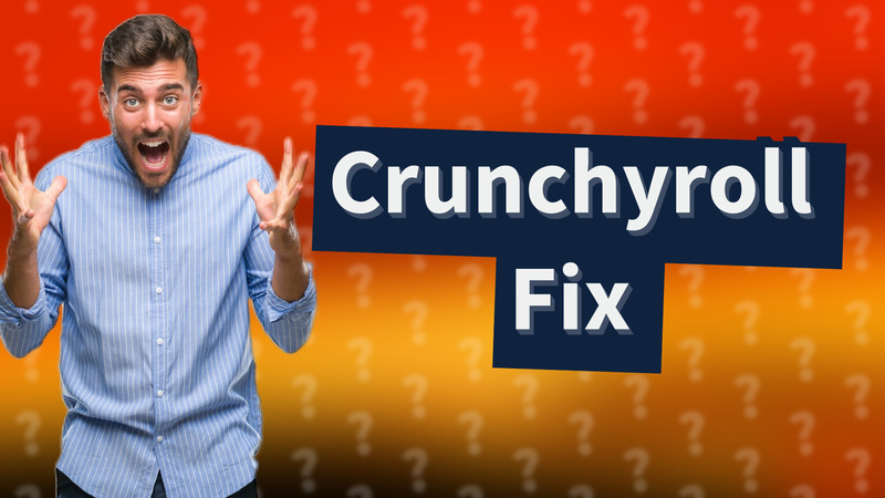 Crunchyroll Fix