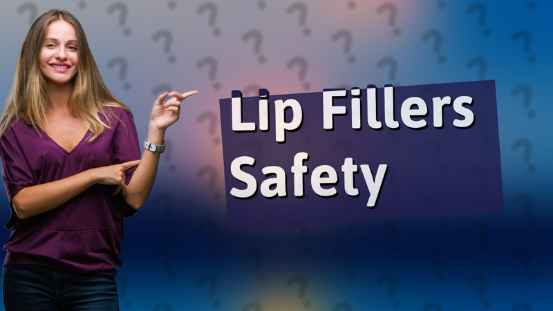 Lip Fillers Safety
