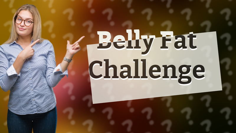 Belly Fat Challenge