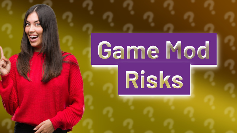 Game Mod Risks