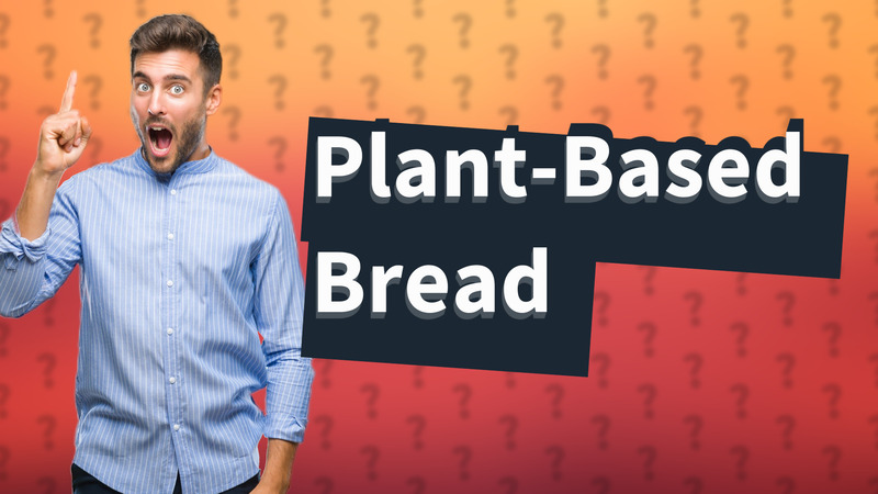 Plant-Based Bread