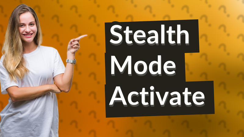Stealth Mode Activate