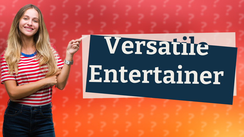 Versatile Entertainer