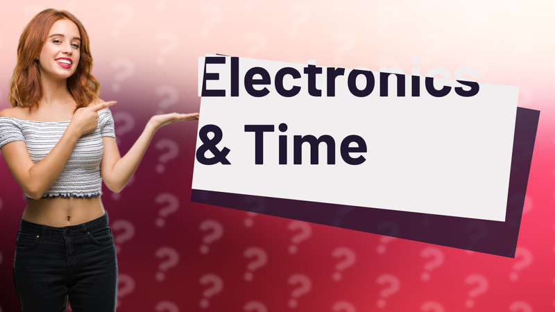 Electronics & Time