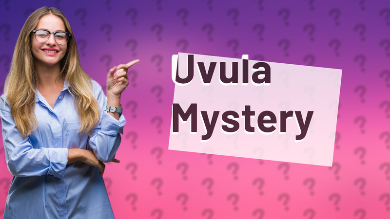 Uvula Mystery