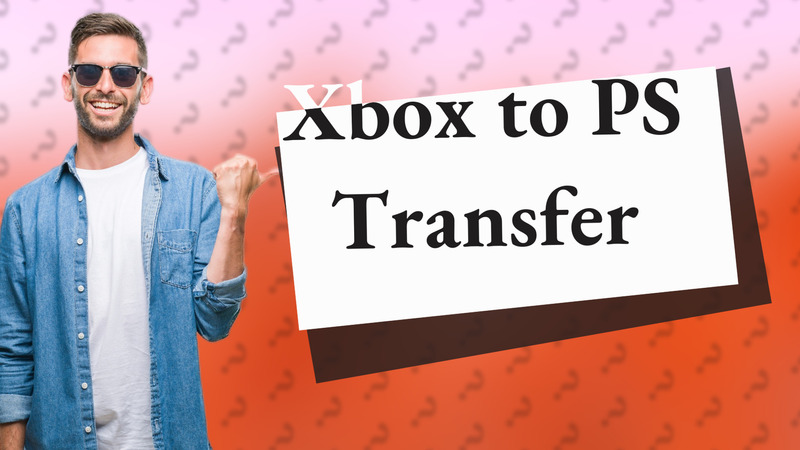 Xbox to PS Transfer