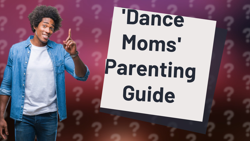 'Dance Moms' Parenting Guide