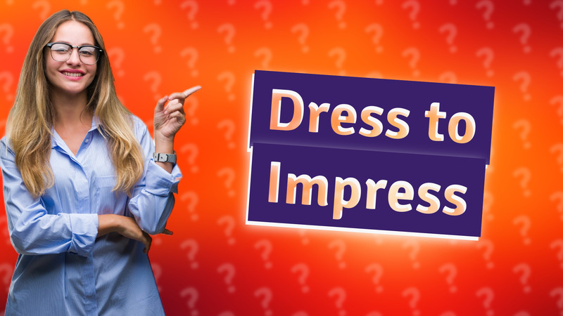 Dress to Impress