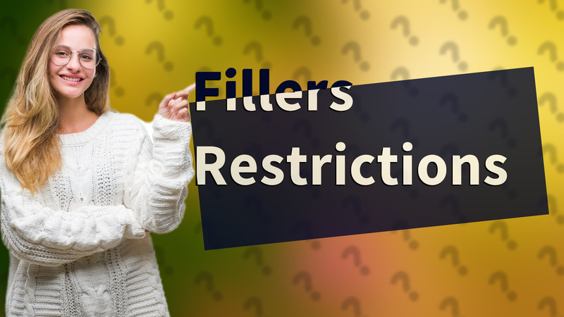 Fillers Restrictions