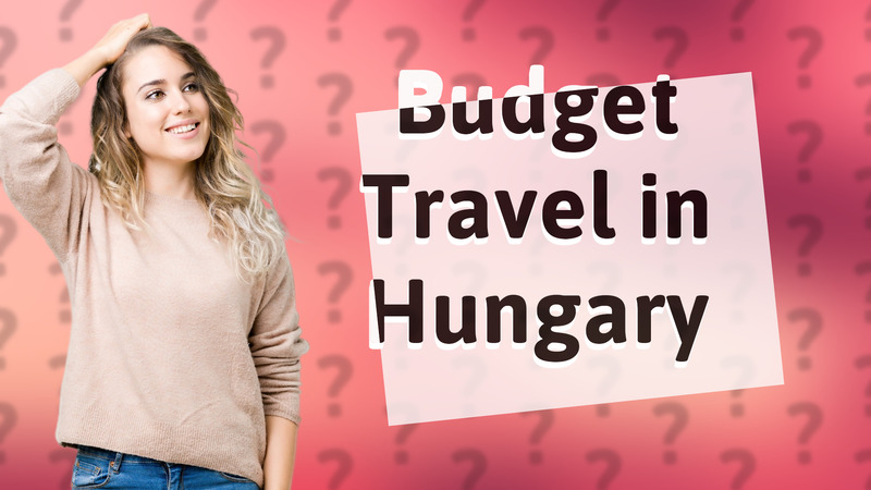 Budget Travel in Hungary