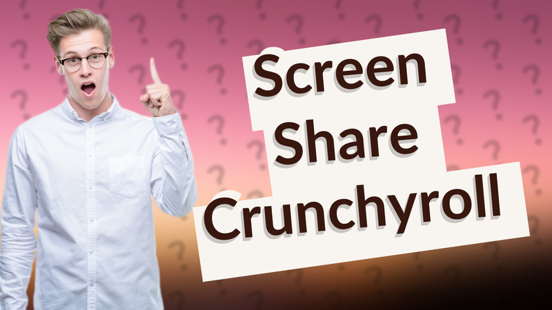 Screen Share Crunchyroll