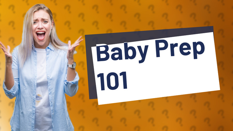 Baby Prep 101