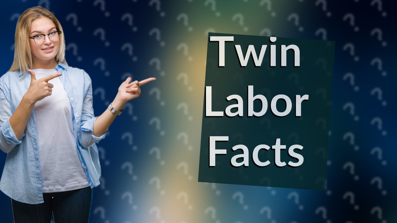 Twin Labor Facts