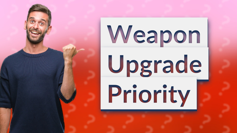 Weapon Upgrade Priority