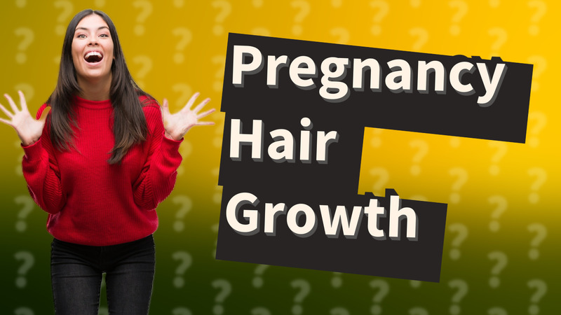 Pregnancy Hair Growth