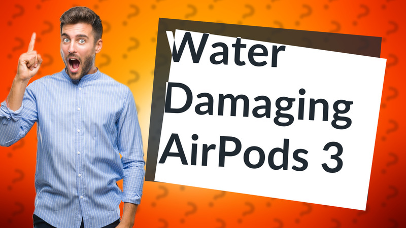 Water Damaging AirPods 3