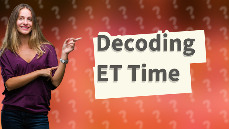 Decoding ET Time