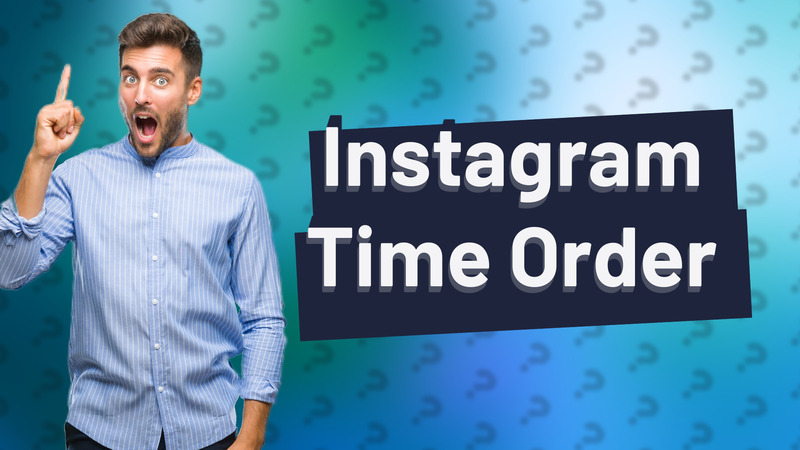 Instagram Time Order