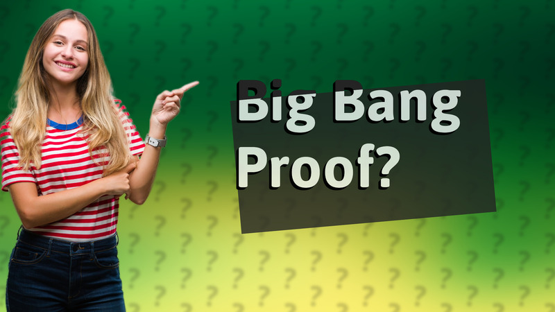 Big Bang Proof?