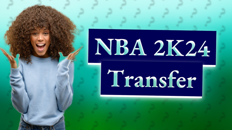 NBA 2K24 Transfer