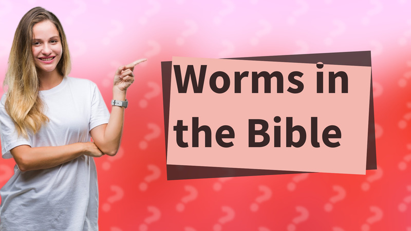 Worms in the Bible
