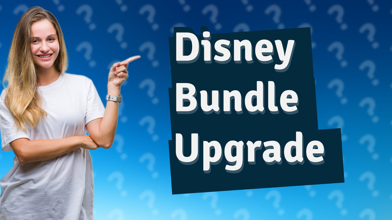 Disney Bundle Upgrade