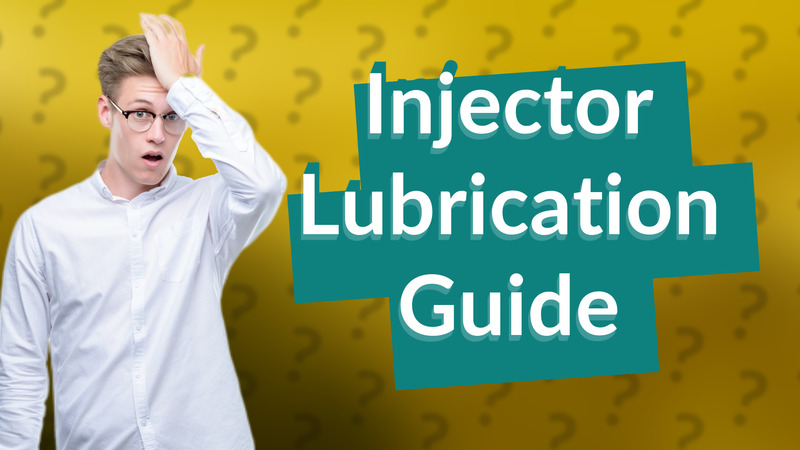 Injector Lubrication Guide