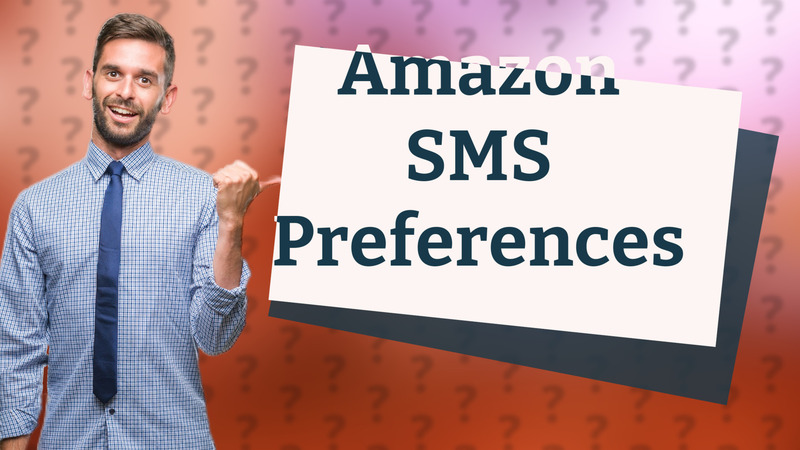 Amazon SMS Preferences