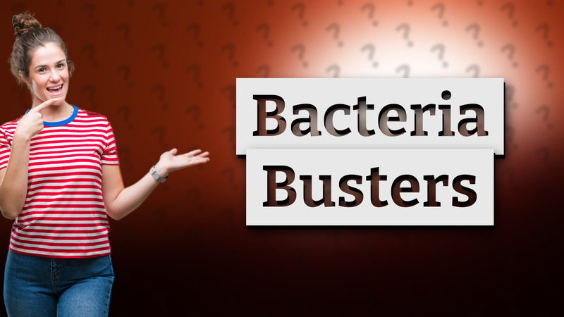 Bacteria Busters