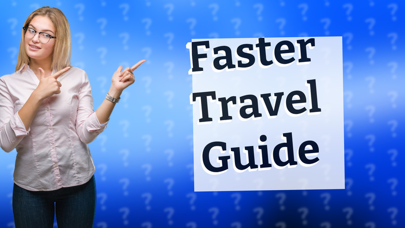 Faster Travel Guide
