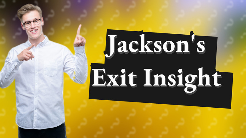 Jackson's Exit Insight