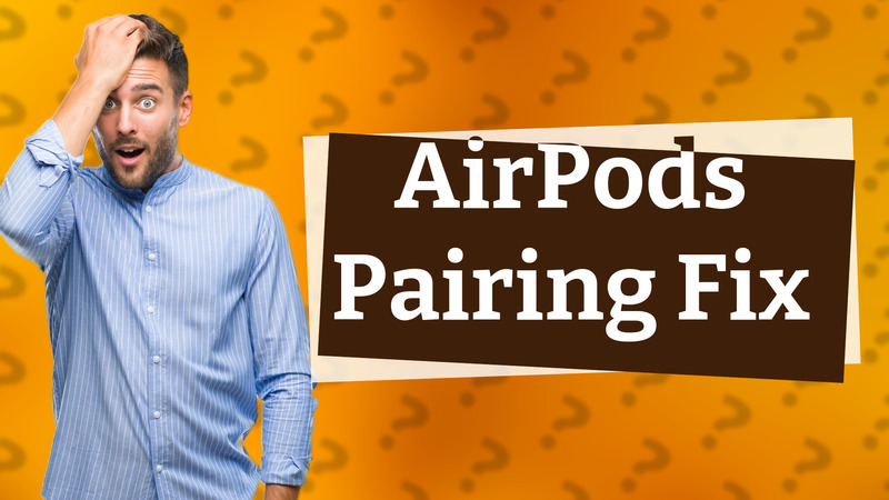 AirPods Pairing Fix