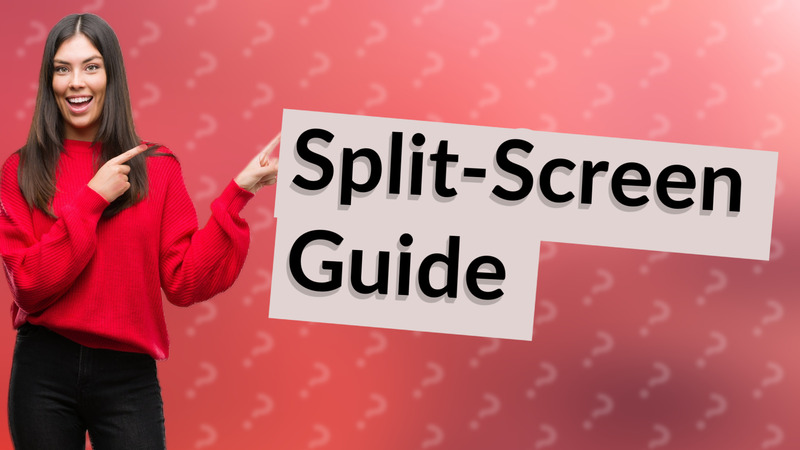 Split-Screen Guide
