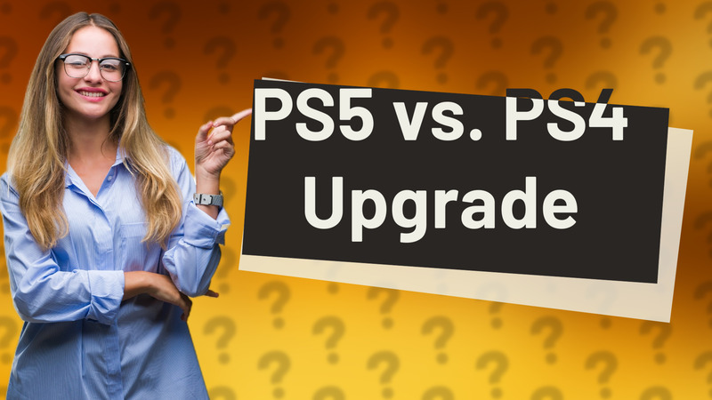 PS5 vs. PS4 Upgrade