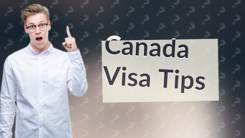Canada Visa Tips