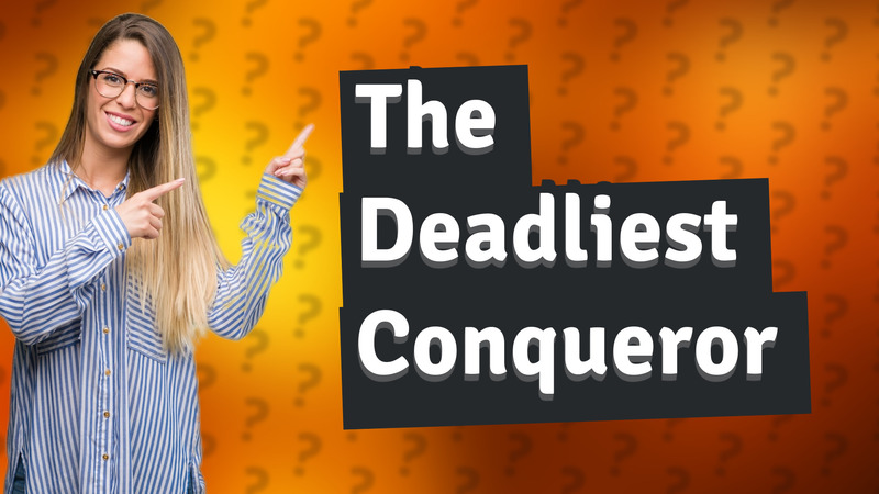 The Deadliest Conqueror