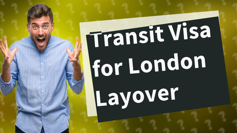Transit Visa for London Layover