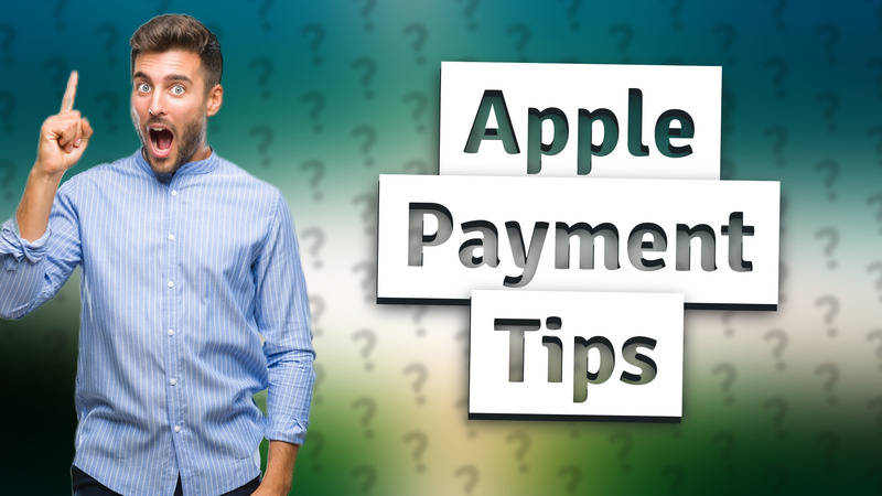 Apple Payment Tips