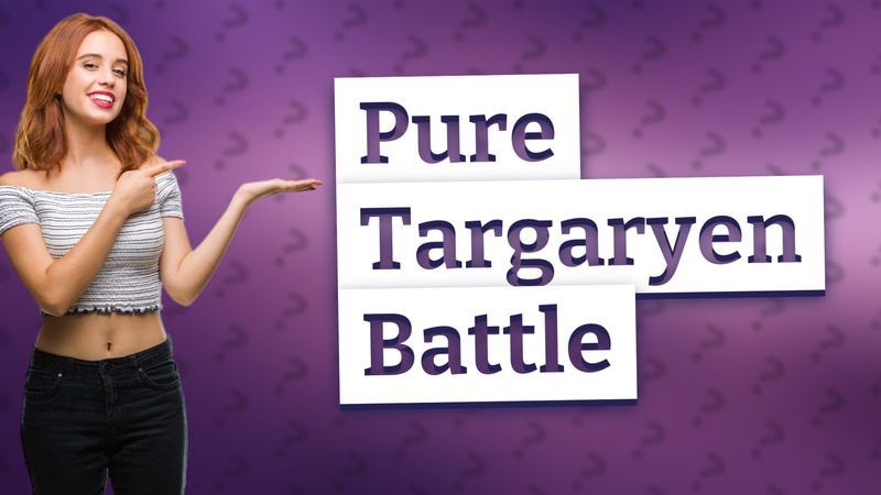 Pure Targaryen Battle